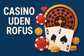 Casino sider uden ROFUS Din guide til sikre spiloplevelser